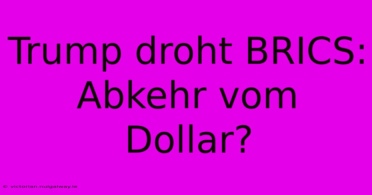 Trump Droht BRICS: Abkehr Vom Dollar?