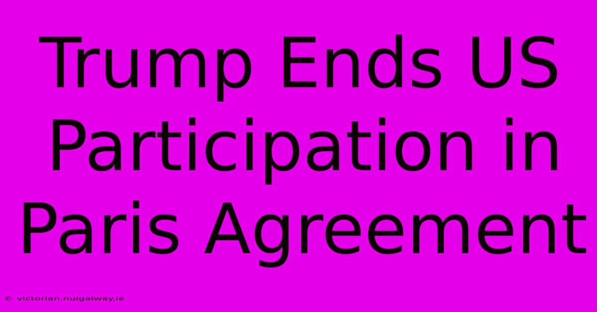 Trump Ends US Participation In Paris Agreement