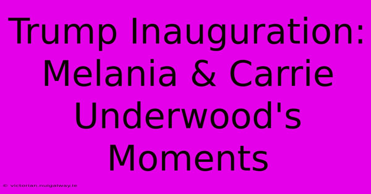 Trump Inauguration: Melania & Carrie Underwood's Moments