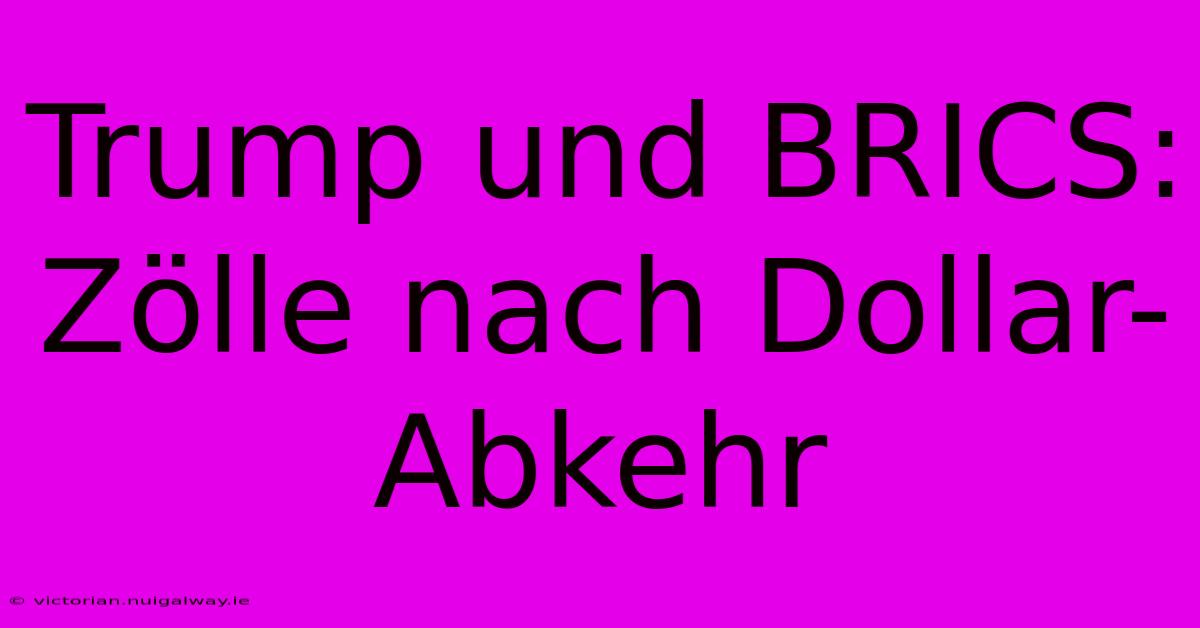 Trump Und BRICS:  Zölle Nach Dollar-Abkehr