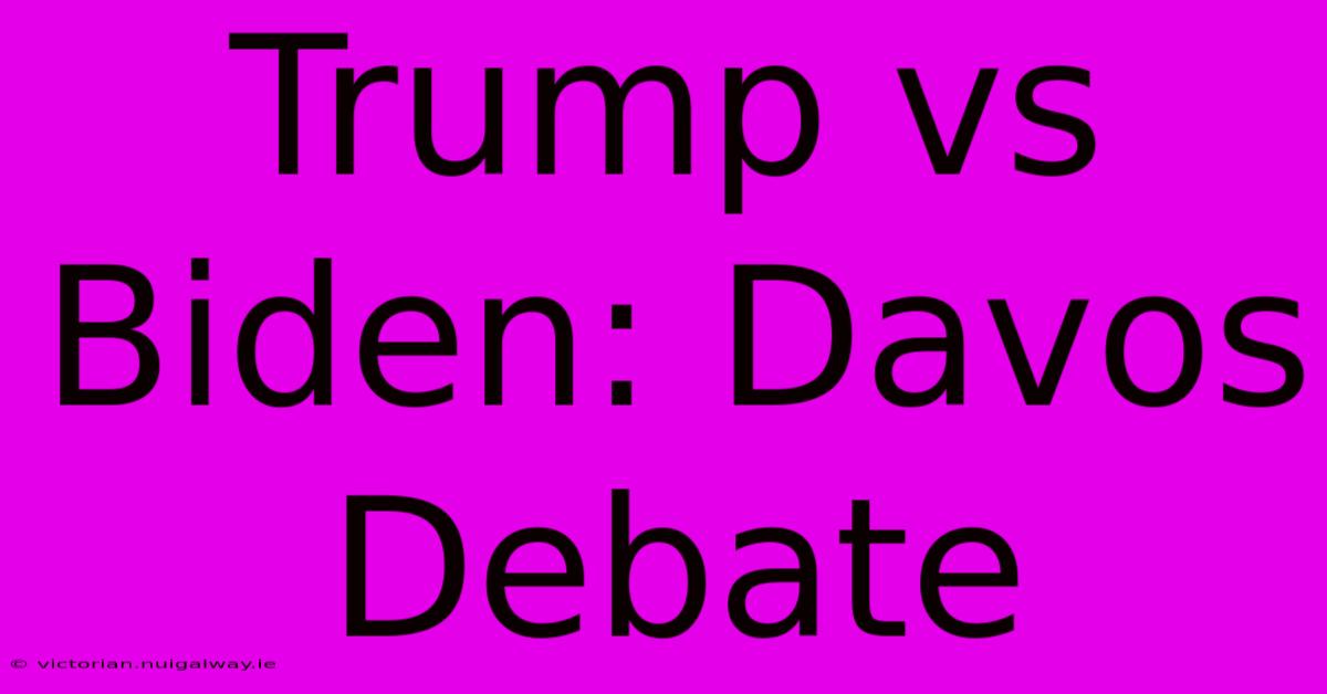 Trump Vs Biden: Davos Debate