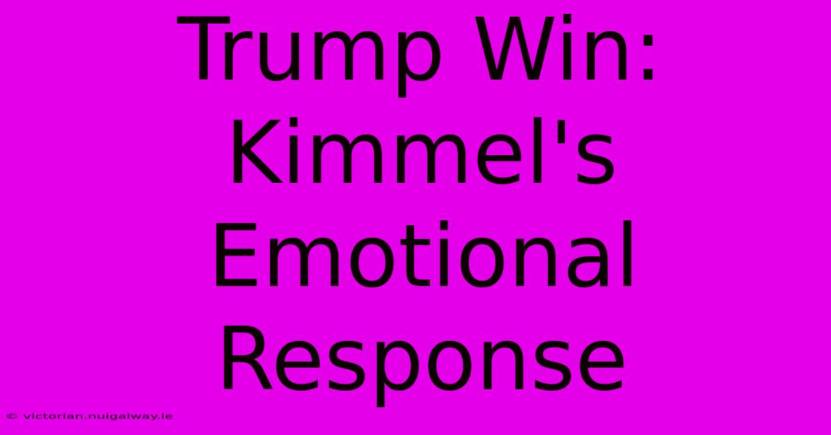 Trump Win: Kimmel's Emotional Response