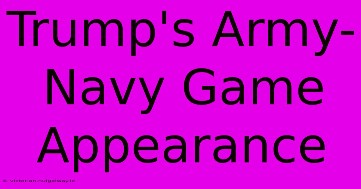 Trump's Army-Navy Game Appearance