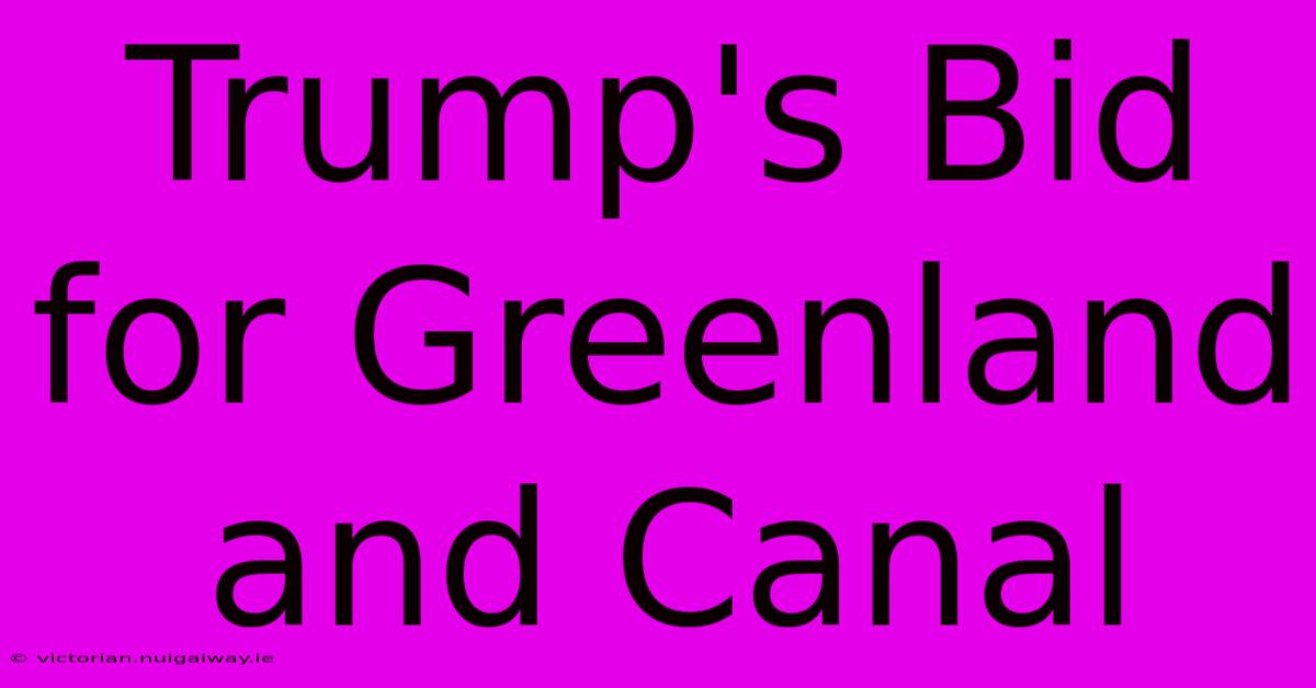 Trump's Bid For Greenland And Canal