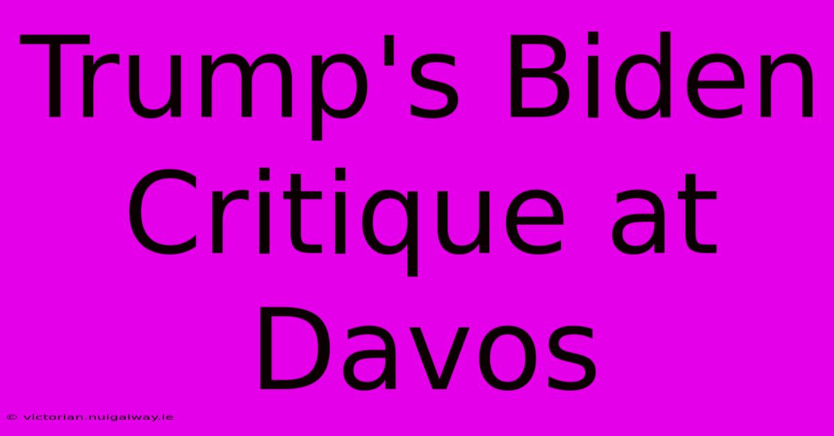 Trump's Biden Critique At Davos