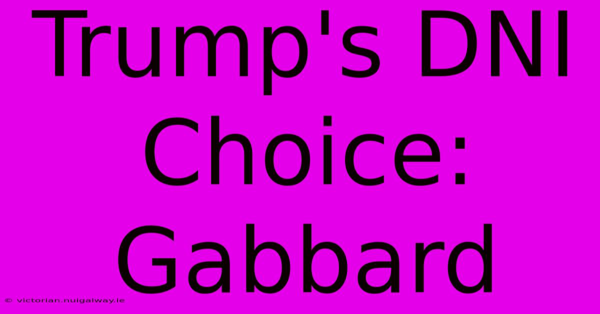 Trump's DNI Choice: Gabbard 