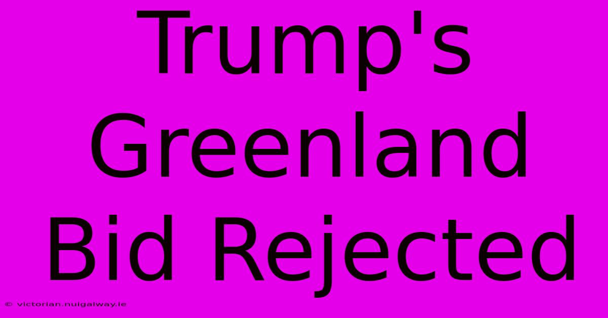 Trump's Greenland Bid Rejected