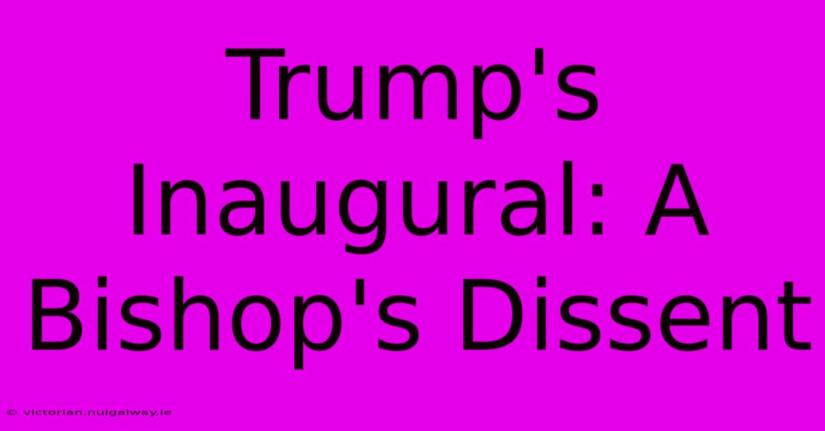 Trump's Inaugural: A Bishop's Dissent