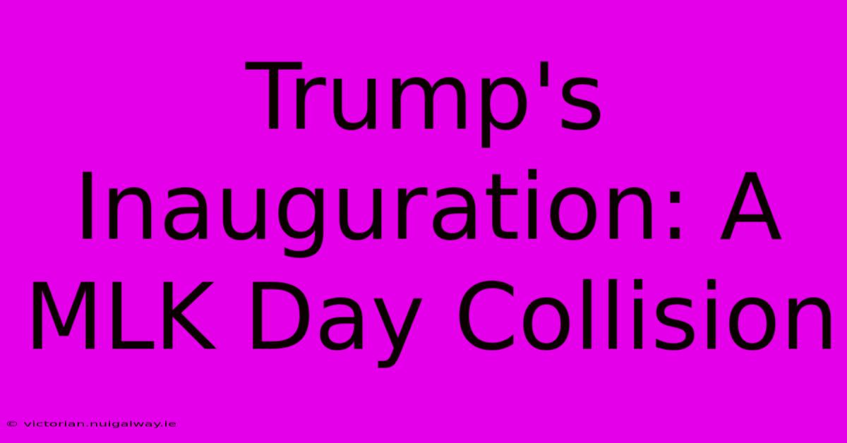 Trump's Inauguration: A MLK Day Collision