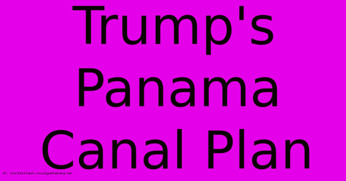 Trump's Panama Canal Plan