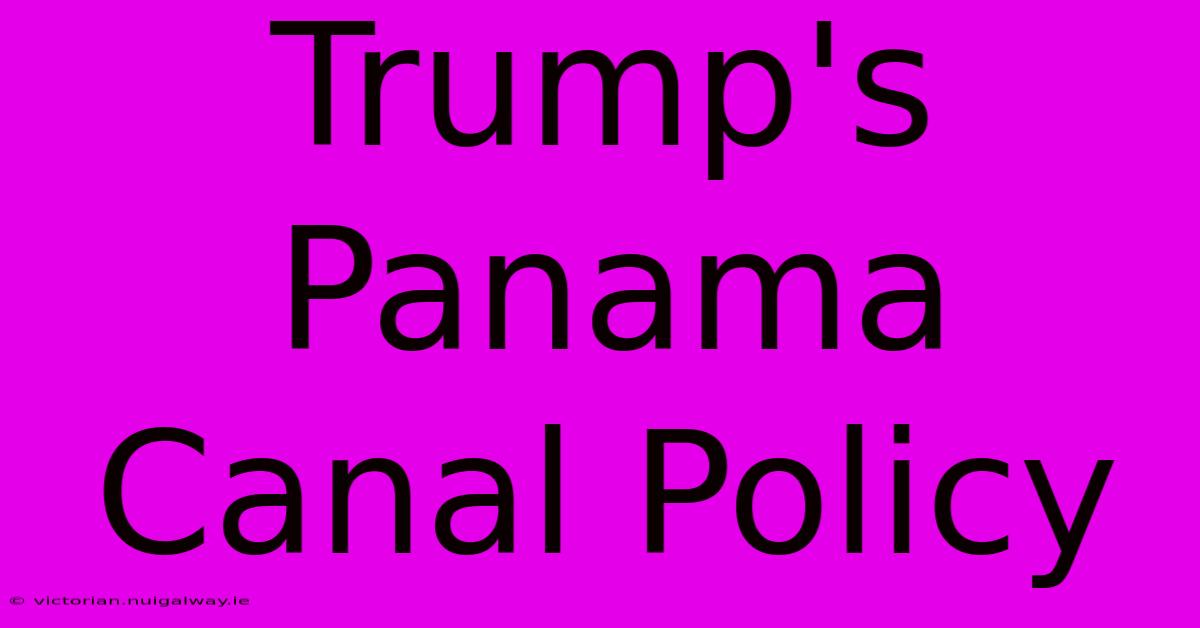 Trump's Panama Canal Policy