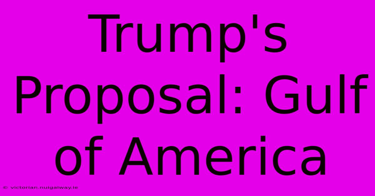 Trump's Proposal: Gulf Of America