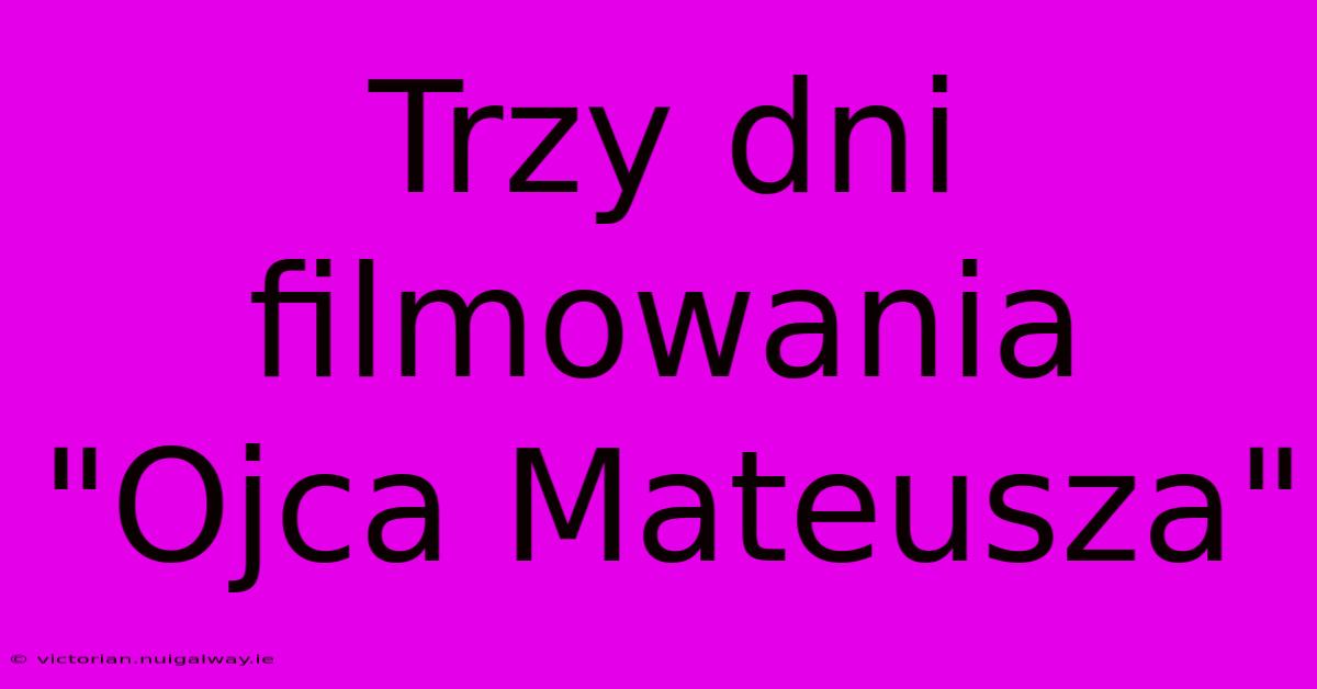 Trzy Dni Filmowania 