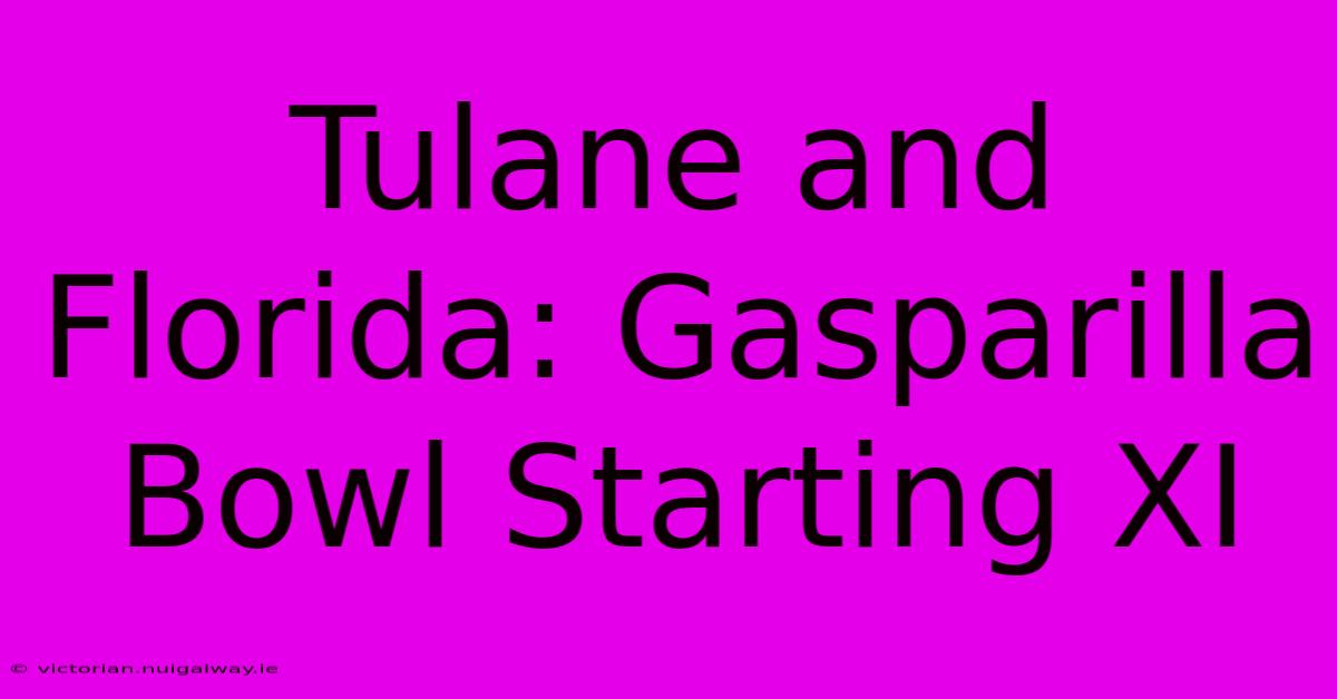 Tulane And Florida: Gasparilla Bowl Starting XI