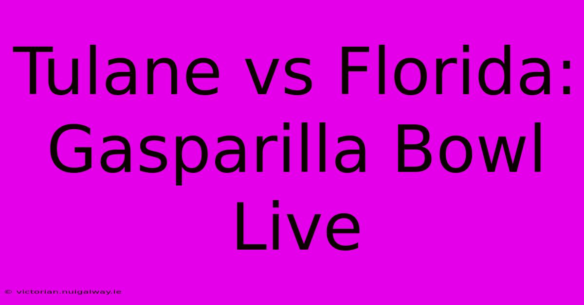 Tulane Vs Florida: Gasparilla Bowl Live