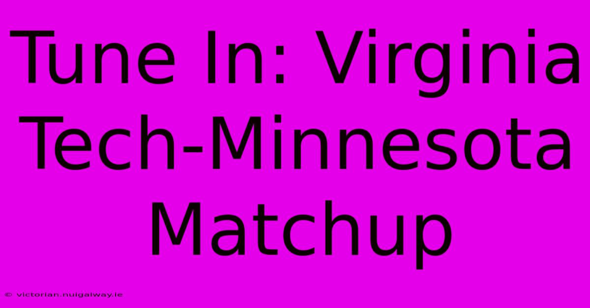 Tune In: Virginia Tech-Minnesota Matchup