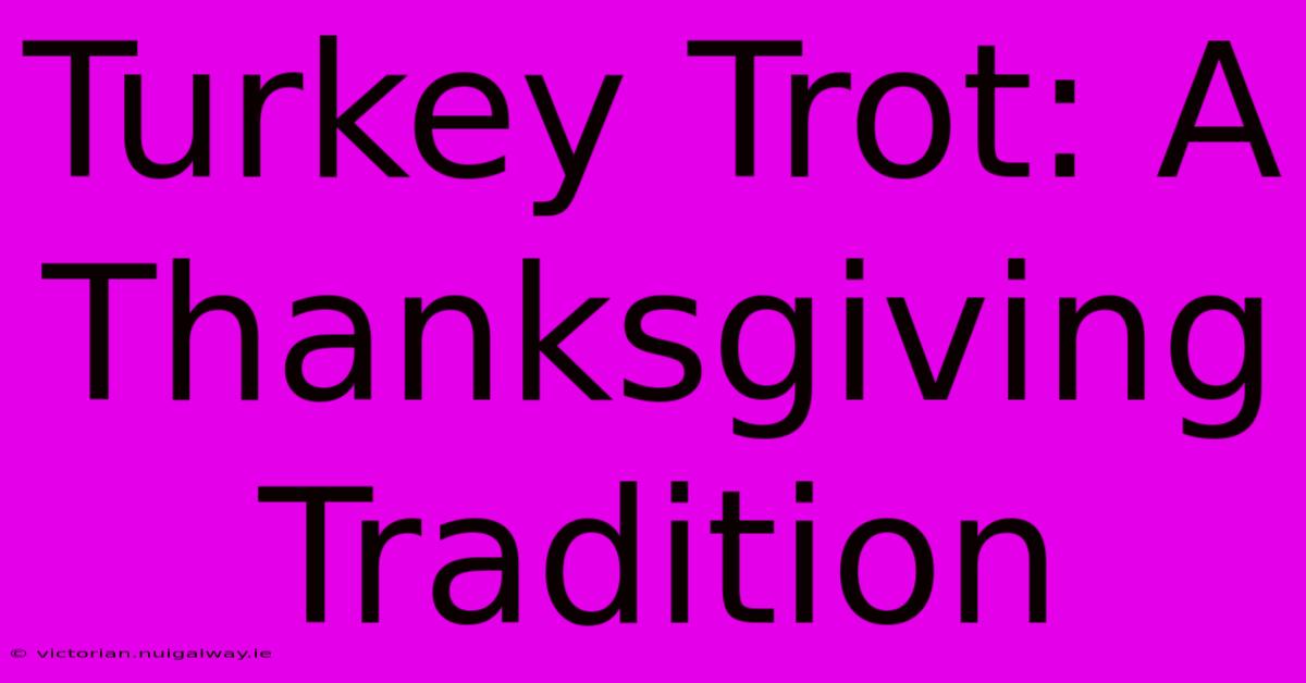 Turkey Trot: A Thanksgiving Tradition