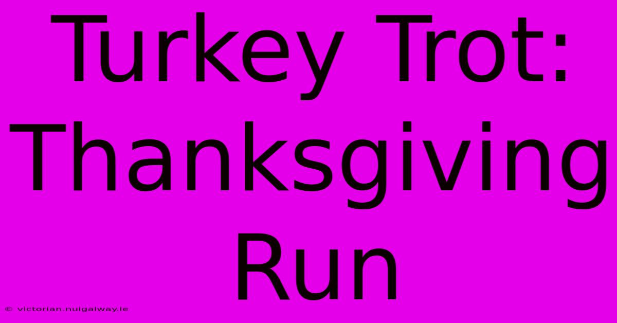 Turkey Trot: Thanksgiving Run