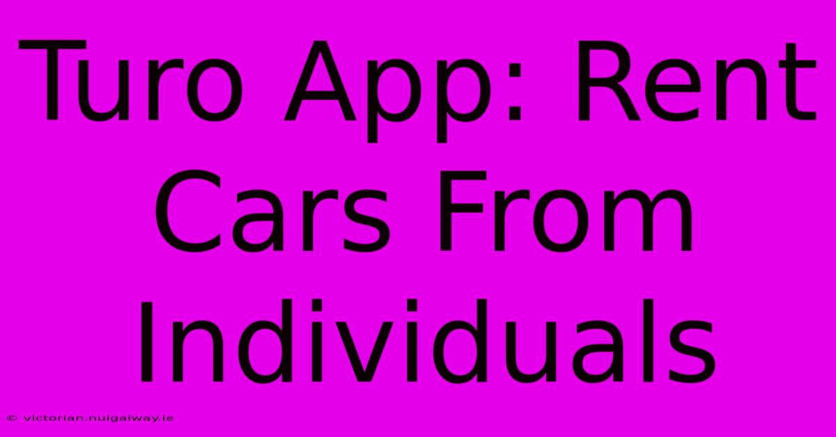 Turo App: Rent Cars From Individuals