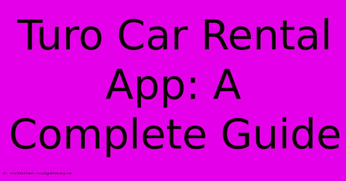 Turo Car Rental App: A Complete Guide