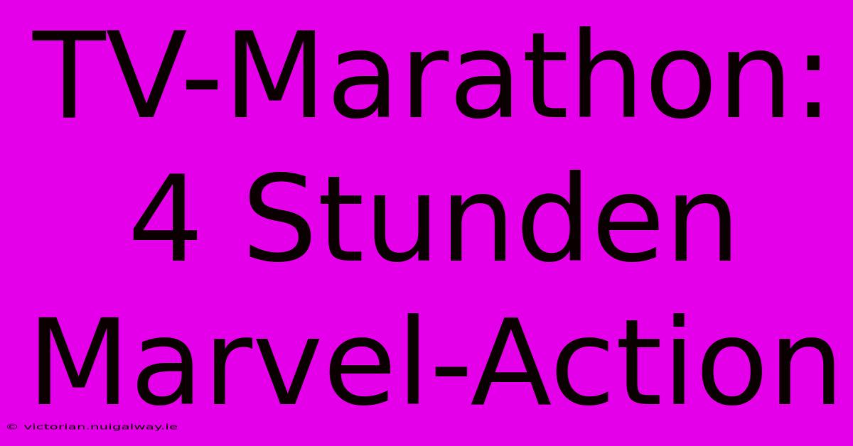 TV-Marathon: 4 Stunden Marvel-Action