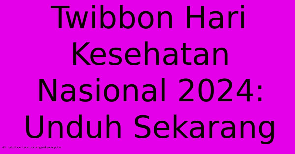 Twibbon Hari Kesehatan Nasional 2024: Unduh Sekarang