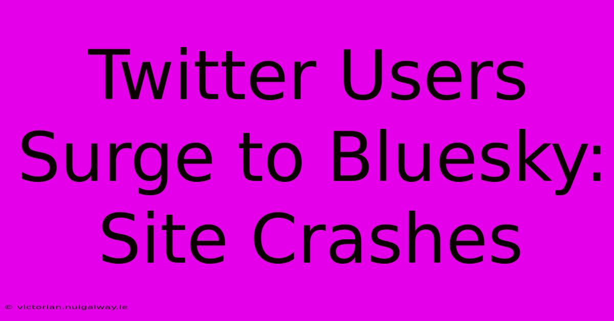 Twitter Users Surge To Bluesky: Site Crashes