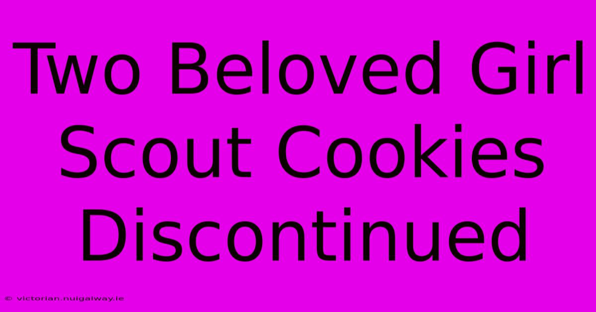 Two Beloved Girl Scout Cookies Discontinued