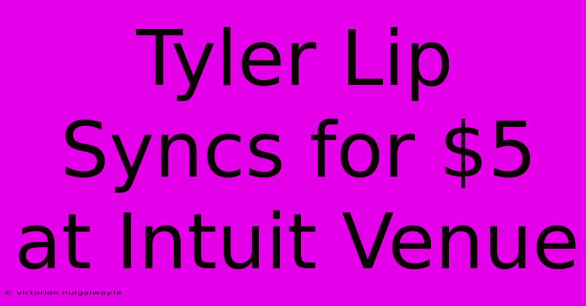 Tyler Lip Syncs For $5 At Intuit Venue