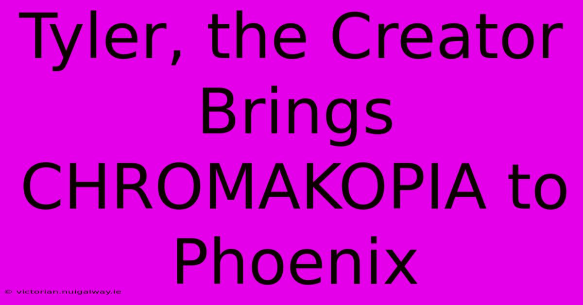 Tyler, The Creator Brings CHROMAKOPIA To Phoenix