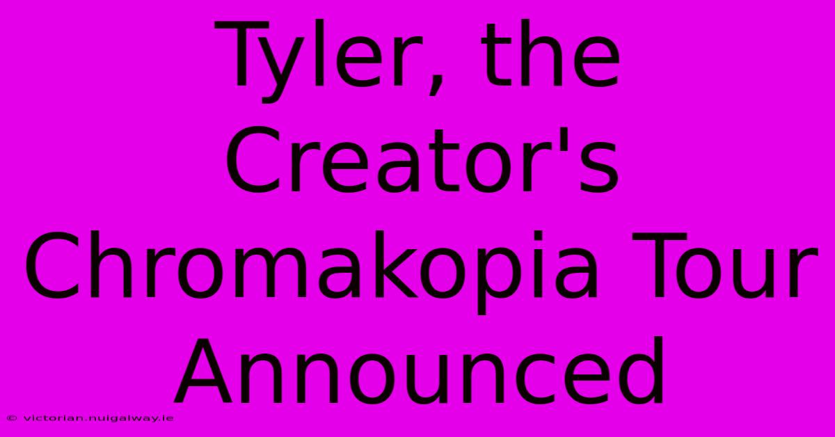 Tyler, The Creator's Chromakopia Tour Announced 