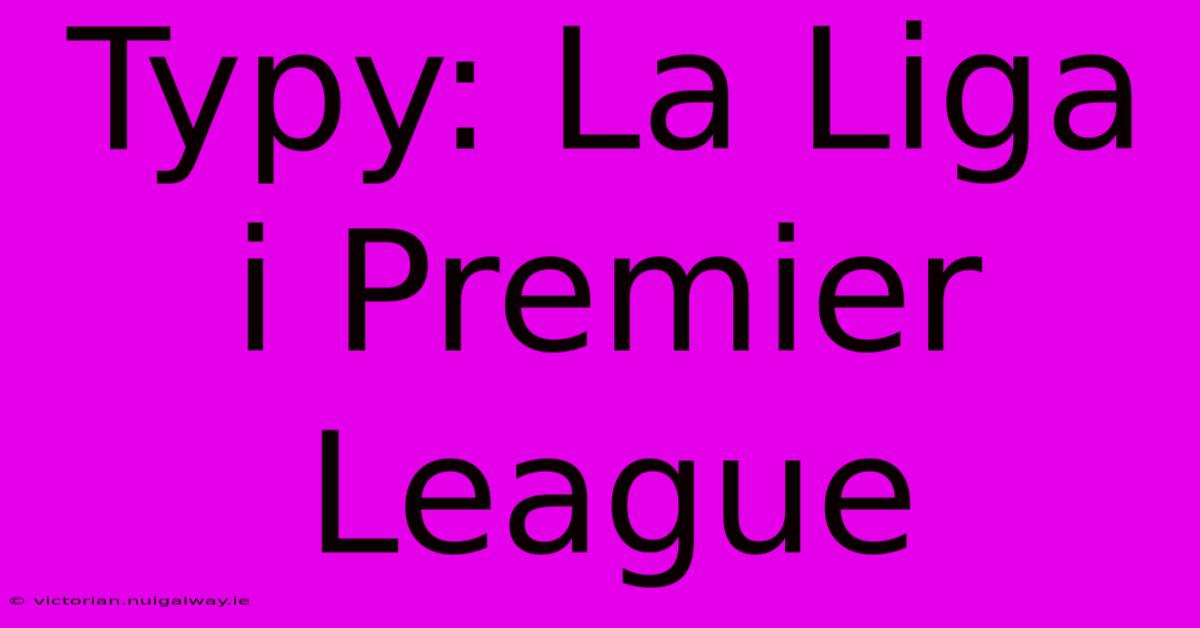 Typy: La Liga I Premier League