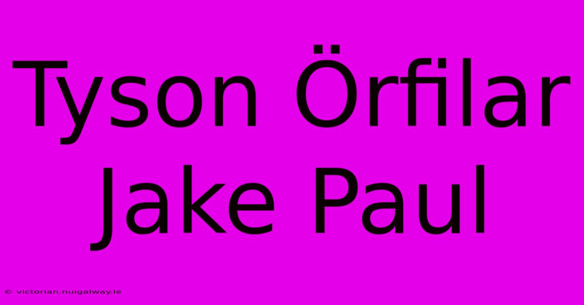 Tyson Örfilar Jake Paul