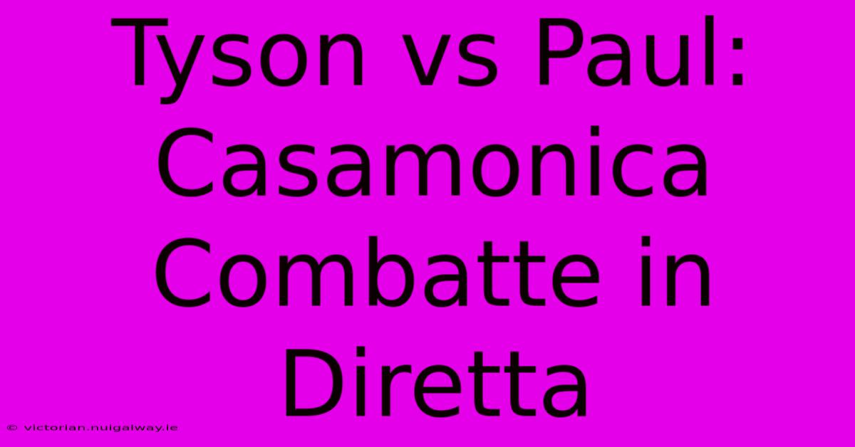 Tyson Vs Paul: Casamonica Combatte In Diretta