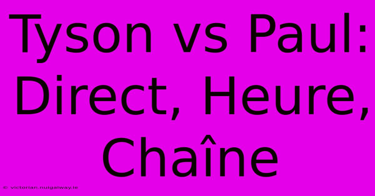 Tyson Vs Paul: Direct, Heure, Chaîne 