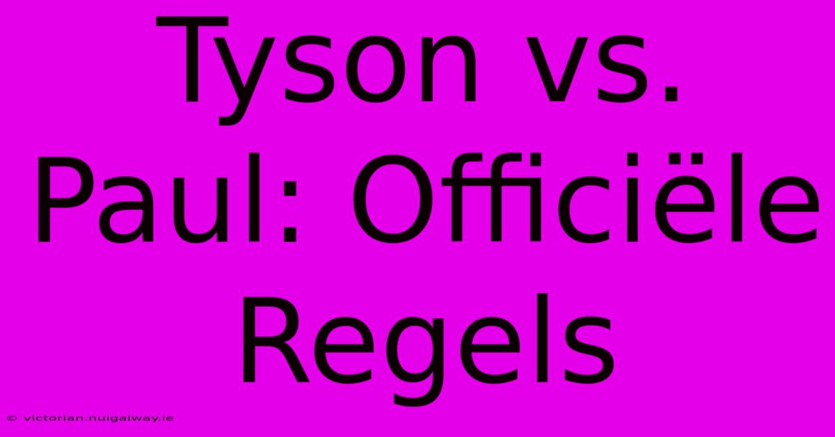 Tyson Vs. Paul: Officiële Regels