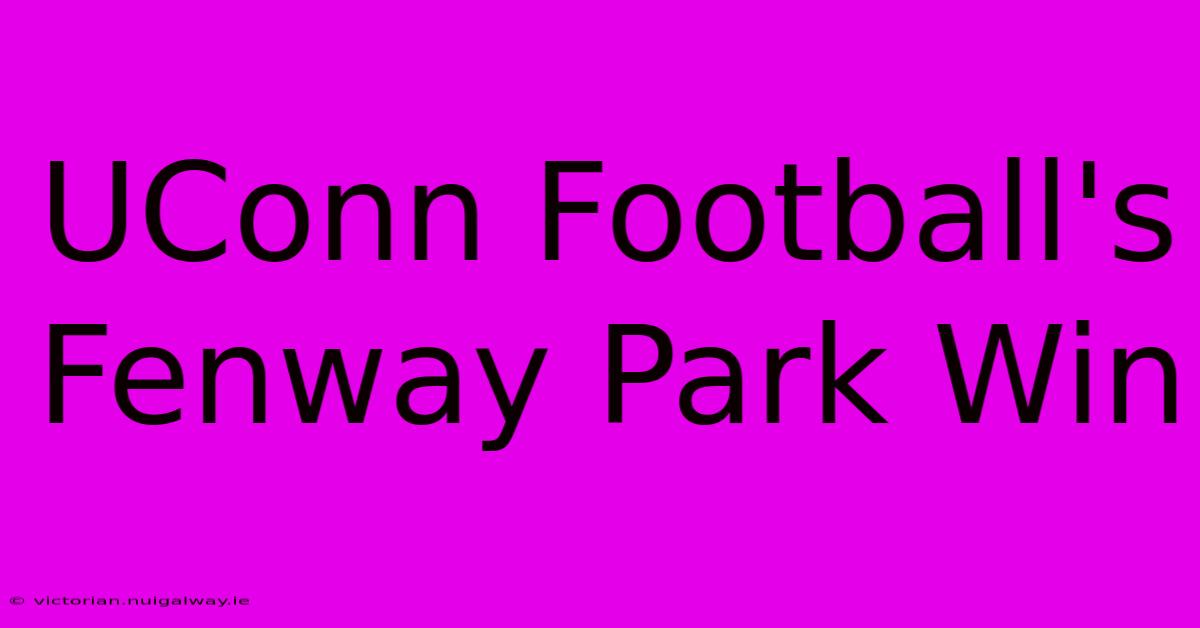 UConn Football's Fenway Park Win