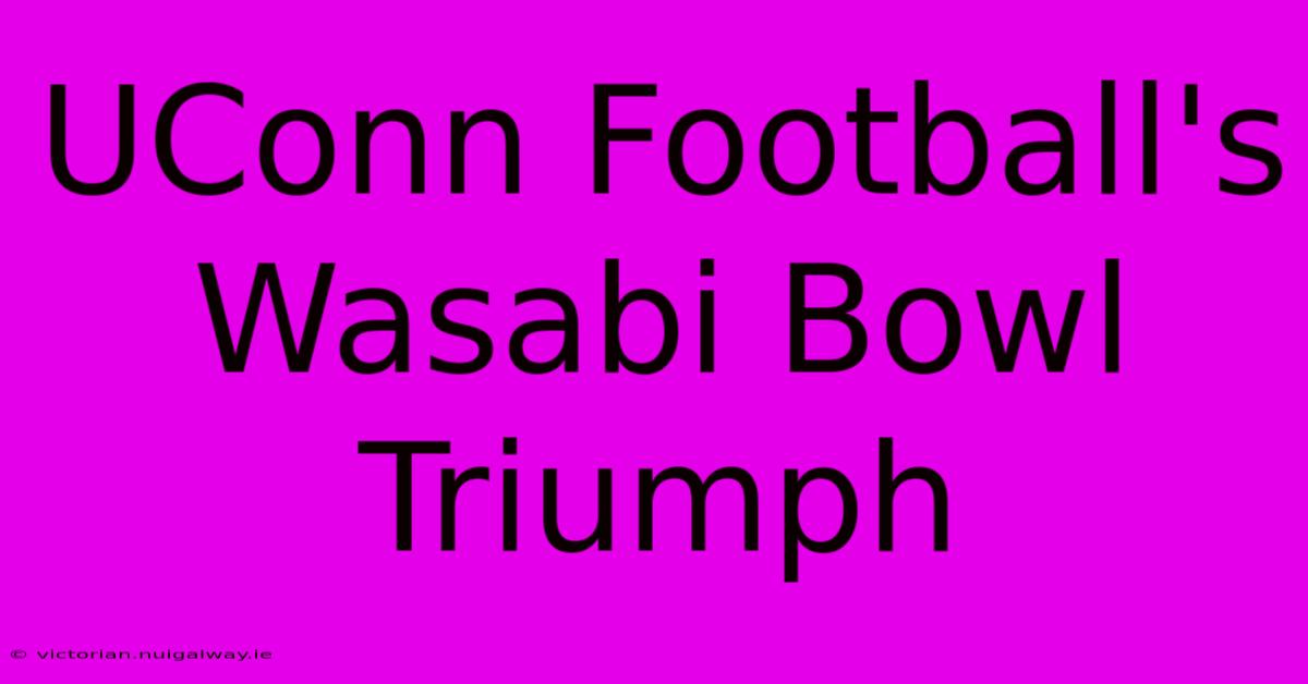 UConn Football's Wasabi Bowl Triumph