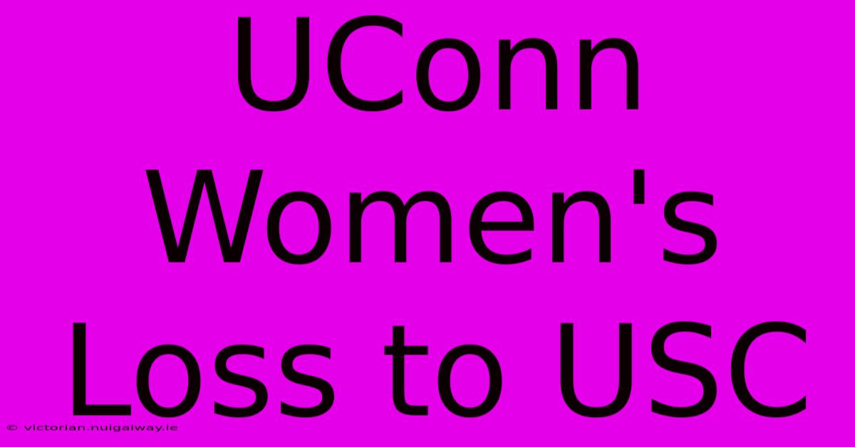 UConn Women's Loss To USC