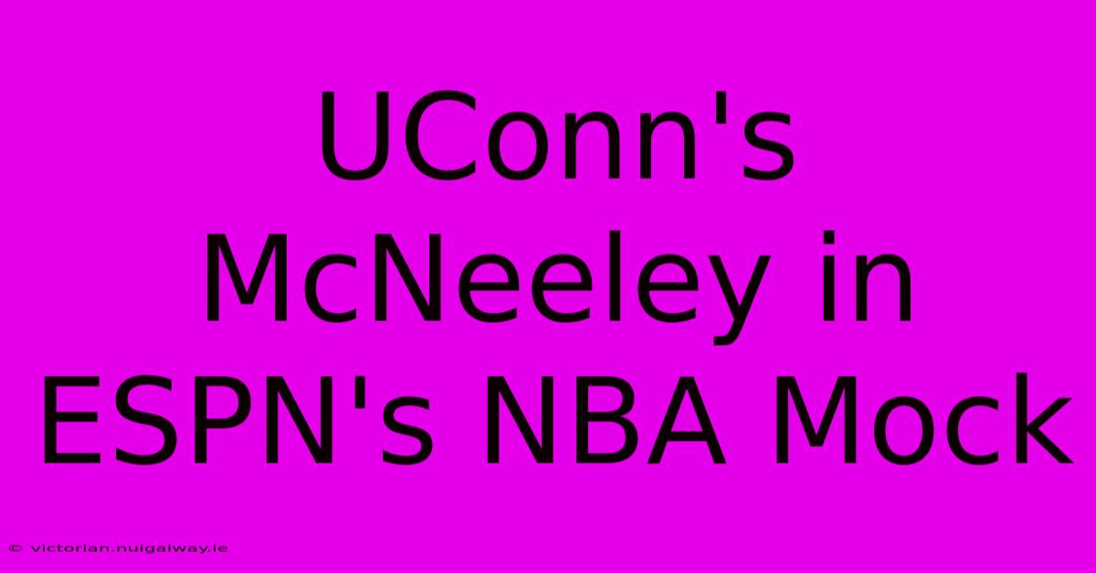 UConn's McNeeley In ESPN's NBA Mock