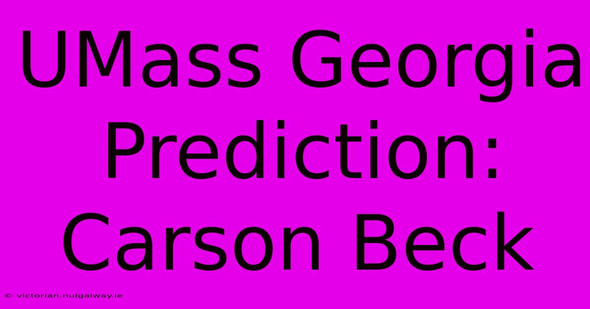 UMass Georgia Prediction: Carson Beck