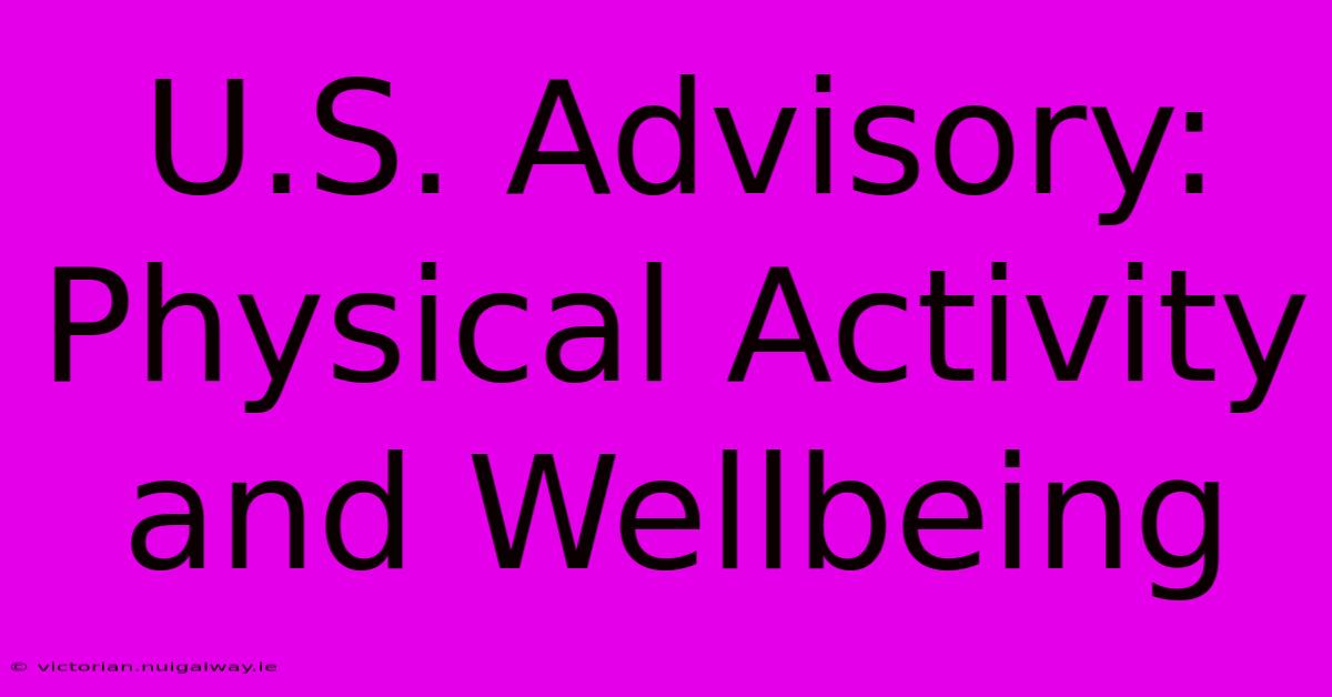 U.S. Advisory:  Physical Activity And Wellbeing