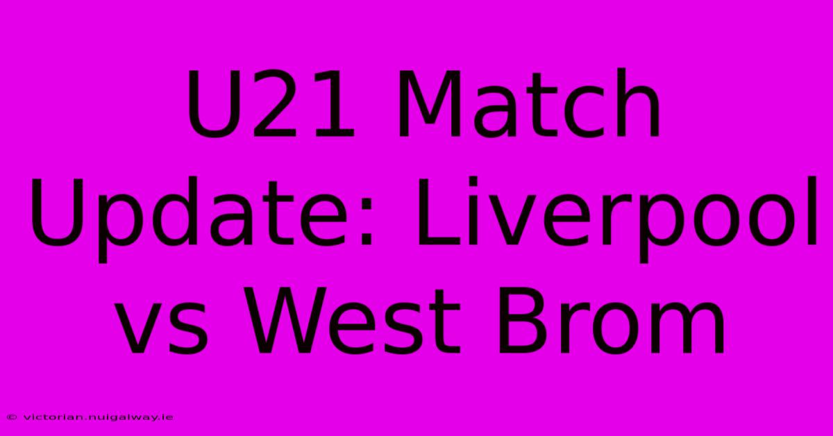 U21 Match Update: Liverpool Vs West Brom