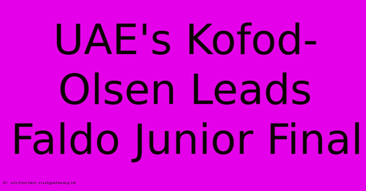 UAE's Kofod-Olsen Leads Faldo Junior Final