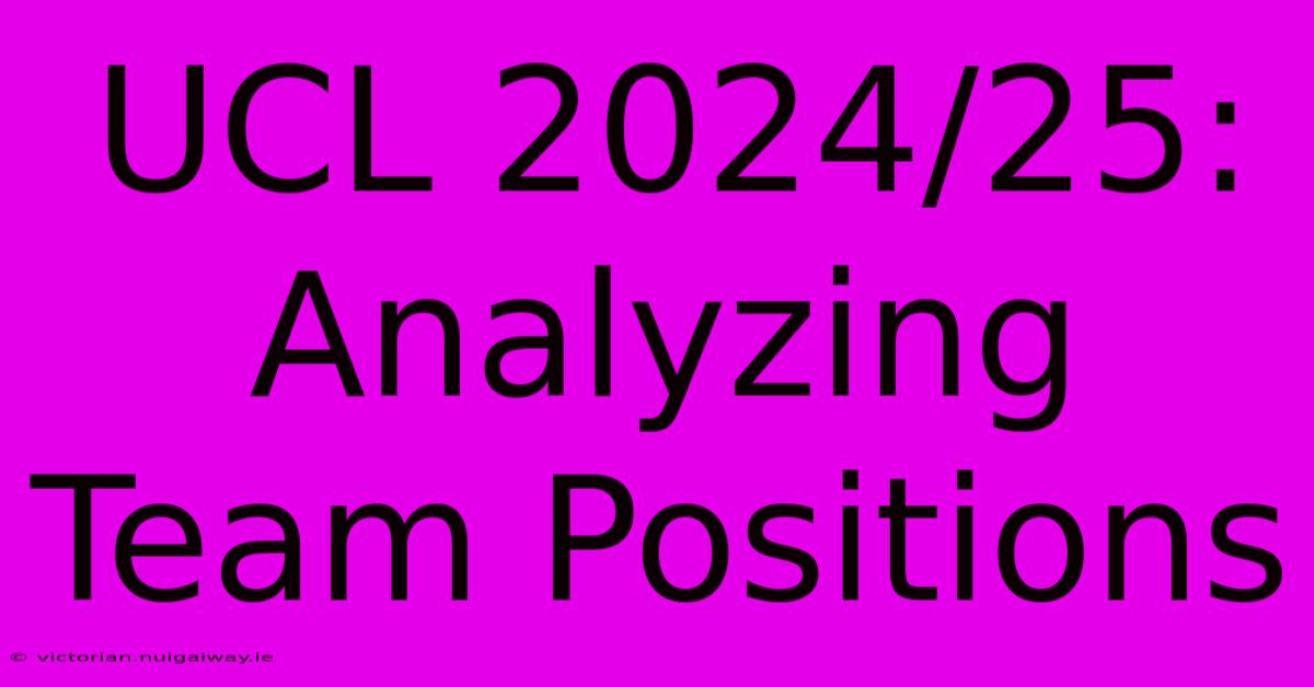 UCL 2024/25: Analyzing Team Positions