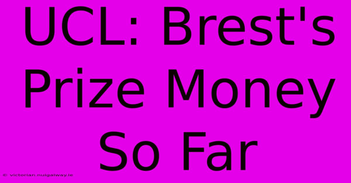 UCL: Brest's Prize Money So Far