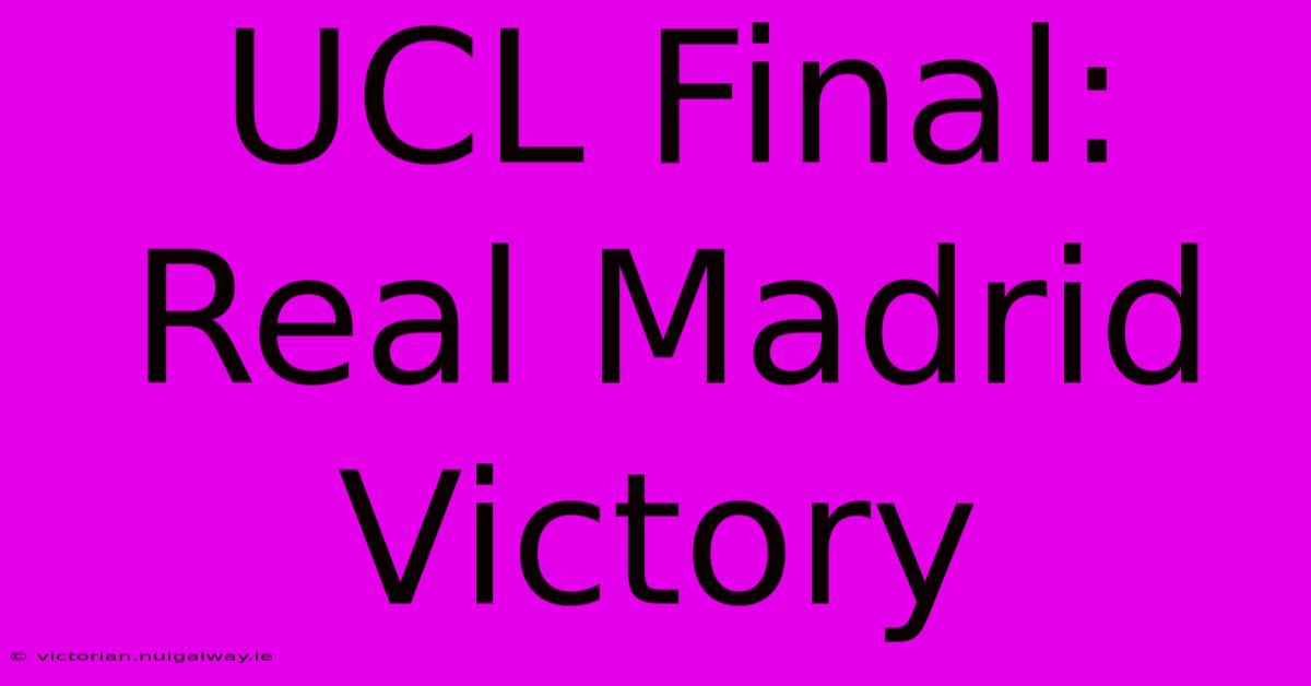 UCL Final: Real Madrid Victory