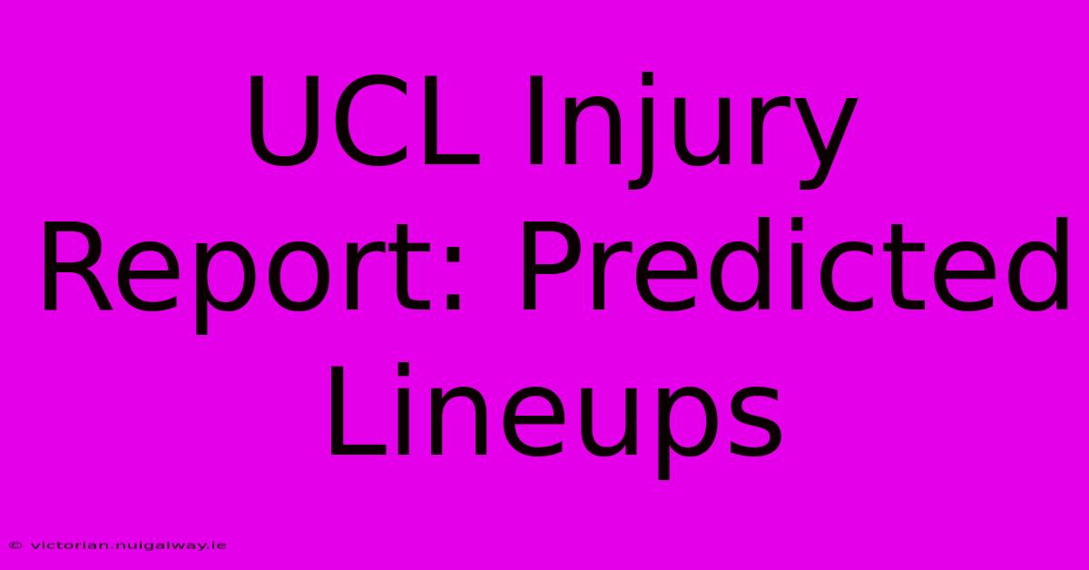 UCL Injury Report: Predicted Lineups