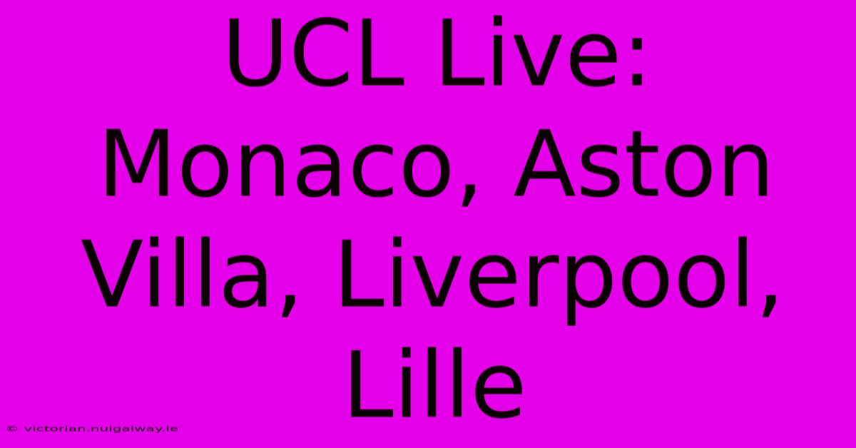 UCL Live: Monaco, Aston Villa, Liverpool, Lille