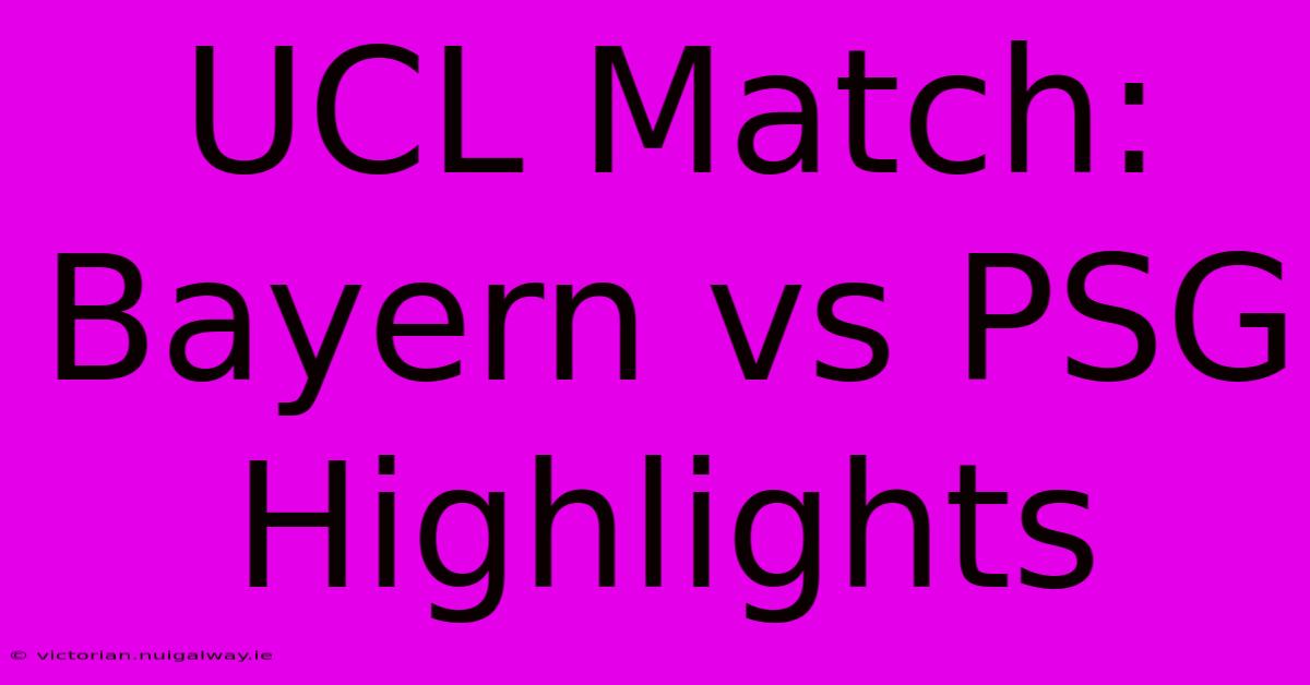 UCL Match: Bayern Vs PSG Highlights